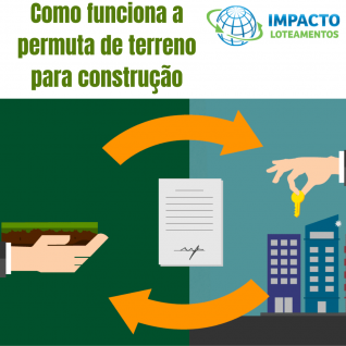 Como funciona a permuta de terreno para construção